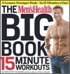 The Men's Health Big Book of 15-Minute Workouts: A Leaner, Stronger Body--In 15 Minutes a Day!