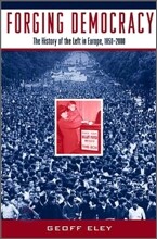 Forging Democracy: The History of the Left in Europe, 1850-2000