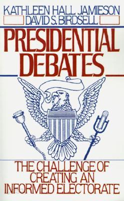 Presidential Debates: The Challenge of Creating an Informed Electorate