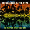 Butch Engle & The Styx - No Matter What You Say: The Best of Butch Engle & the Styx (LP)