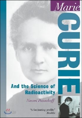 Marie Curie: And the Science of Radioactivity