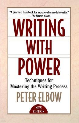 Writing with Power: Techniques for Mastering the Writing Process