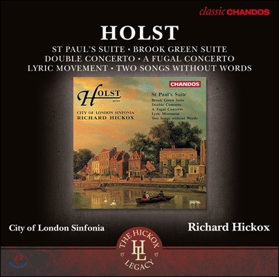 Richard Hickox 홀스트: 세인트 폴 모음집, 브룩 그린 모음곡, 이중 협주곡, 무언가 외 - 리차드 히콕스 (Holst: St. Paul's Suite, Brook Green Suite, Double Concerto, 2 Songs without Works)