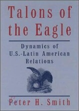 Talons of the Eagle : Dynamics of U.S.-Latin American Relations