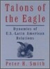Talons of the Eagle : Dynamics of U.S.-Latin American Relations
