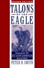 Talons of the Eagle : Dynamics of U.S.-Latin American Relations