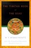 The Tibetan Book of the Dead: Or the After-Death Experiences on the Bardo Plane, According to Lāma Kazi Dawa-Samdup's English Rendering