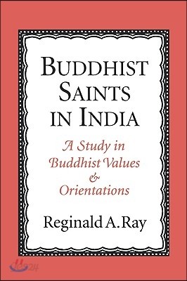 Buddhist Saints in India: A Study in Buddhist Values and Orientations