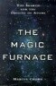 The Magic Furnace: The Search for the Origins of Atoms