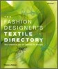 The Fashion Designer's Textile Directory: The Creative Use of Fabrics in Design