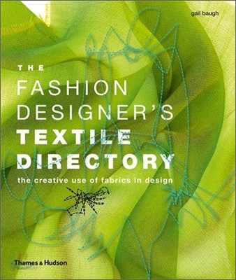 The Fashion Designer&#39;s Textile Directory: The Creative Use of Fabrics in Design