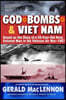 God, Bombs & Viet Nam: Based on the Diary of a 20-Year-Old Navy Enlisted Man in the Vietnam Air War - 1967
