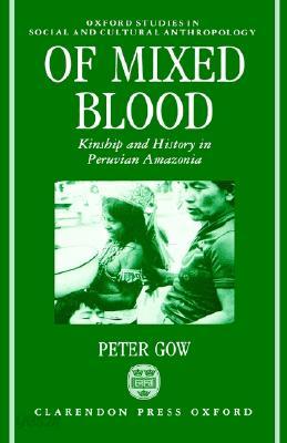 Of Mixed Blood: Kinship and History in Peruvian Amazonia