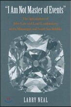 I Am Not Master of Events: The Speculations of John Law and Lord Londonderry in the Mississippi and South Sea Bubbles