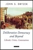 Deliberative Democracy and Beyond Liberals, Critics, Contestations