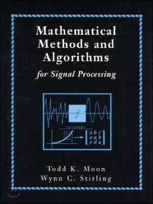 Mathematical Methods and Algorithms for Signal Processing [With]
