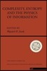 Complexity, Entropy And The Physics Of Information