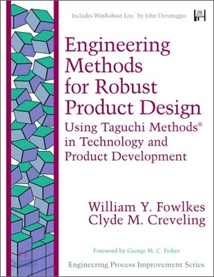 Engineering Methods for Robust Product Design: Using Taguchi Methods in Technology and Product Devel