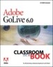 Adobe(r) GoLive(R) 6.0 Classroom in a Book with CDROM