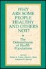 Why are Some People Healthy and Others Not?