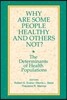 Why are Some People Healthy and Others Not?