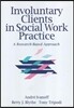 Involuntary Clients in Social Work Practice