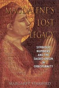 Magdalene\&#39;s Lost Legacy: Symbolic Numbers and the Sacred Union in Christianity (외국도서/2)