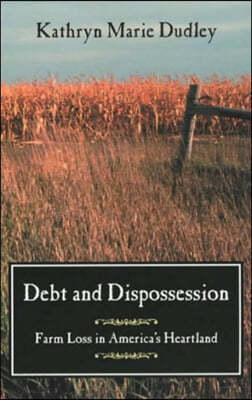 Debt and Dispossession: Farm Loss in America&#39;s Heartland