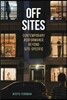 Off Sites: Contemporary Performance Beyond Site-Specific