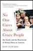 No One Cares about Crazy People: My Family and the Heartbreak of Mental Illness in America