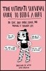 The Ultimate Survival Guide to Being a Girl: On Love, Body Image, School, and Making It Through Life