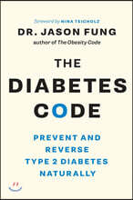 The Diabetes Code: Prevent and Reverse Type 2 Diabetes Naturally