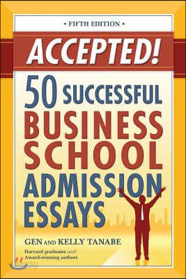 Accepted! 50 Successful Business School Admission Essays