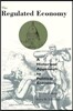 The Regulated Economy: A Historical Approach to Political Economy
