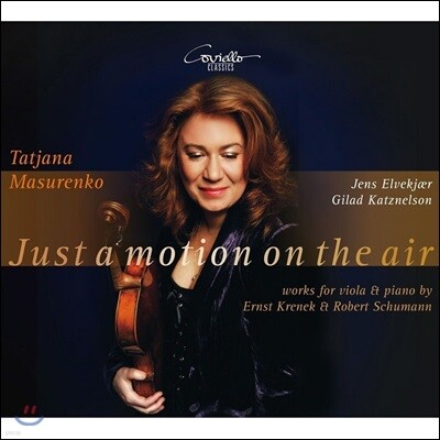 Tatjana Masurenko 슈만 / 크레네크: 비올라 연주집 - 타티아나 마주렌코 (Just a Motion on the Air - Works for Viola & Piano by Ernst Krenek & Robert Schumann)