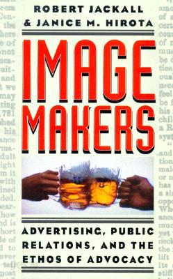 Image Makers: Advertising, Public Relations, and the Ethos of Advocacy