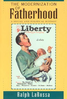 The Modernization of Fatherhood: A Social and Political History