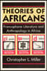 Theories of Africans: Francophone Literature and Anthropology in Africa
