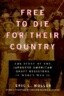 Free to Die for Their Country: The Story of the Japanese American Draft Resisters in World War II