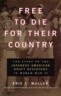 Free to Die for Their Country: The Story of the Japanese American Draft Resisters in World War II