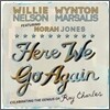 Willie Nelson & Wynton Marsalis Featuring Norah Jones - Here We Go Again: Celebrating The Genius of Ray Charles
