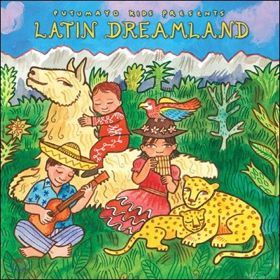 Putumayo Kids Presents Latin Dreamland (푸투마요 키즈 프레젠트 라틴 드림랜드)