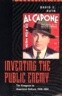 Inventing the Public Enemy: The Gangster in American Culture, 1918-1934