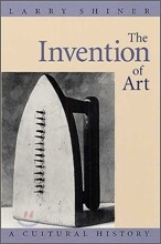 The Invention of Art: A Cultural History
