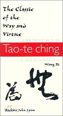 The Classic of the Way and Virtue: A New Translation of the Tao-Te Ching of Laozi as Interpreted by Wang Bi