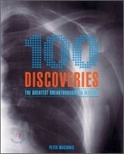 100 Discoveries : The Greatest Breakthroughs in History
