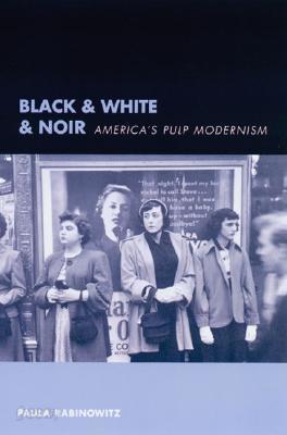 Black &amp; White &amp; Noir: America&#39;s Pulp Modernism