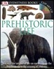 DK Eyewitness Books: Prehistoric Life: Discover the Origins of Life on Earth--From the First Bacteria to the Coming of H