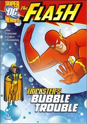 The Flash: Trickster&#39;s Bubble Trouble