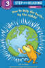 Step Into Reading 3 : How to Help the Earth-By the Lorax (Dr. Seuss)